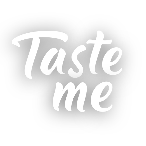Taste me